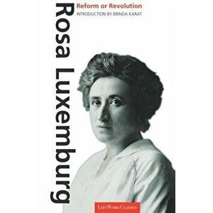 Reform or Revolution, Paperback - Rosa Luxemberg imagine