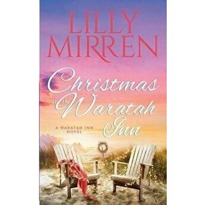 Christmas at the Waratah Inn, Paperback - Mirren Lilly imagine