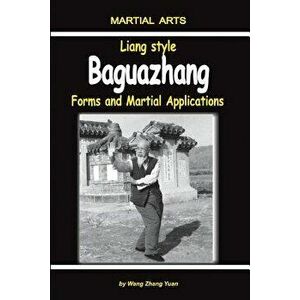 Liang Style Baguazhang: Forms and Martial Applications, Paperback - Igor Dudukchan imagine