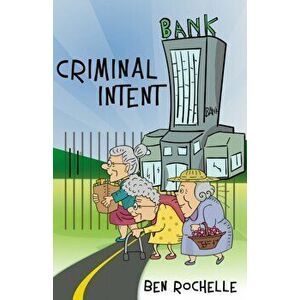 Criminal Intent, Paperback - Ben Rochelle imagine