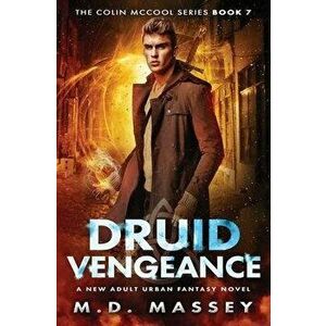 Druid Vengeance: A New Adult Urban Fantasy Novel, Paperback - M. D. Massey imagine
