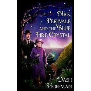 Mrs. Perivale and the Blue Fire Crystal, Paperback - Dash Hoffman imagine
