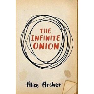 The Infinite Onion, Paperback - Alice Archer imagine
