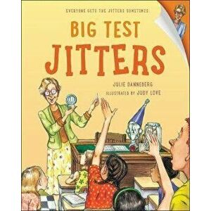 Big Test Jitters, Paperback - Julie Danneberg imagine
