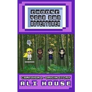 Choose Your Own Adventurer - Campaign 1: Origin Story, Paperback - Ali House imagine