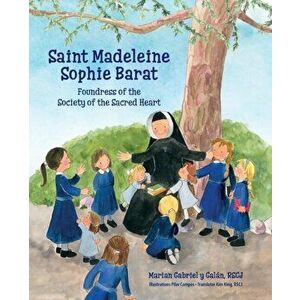 Saint Madeleine Sophie: Foundress of the Society of the Sacred Heart, Paperback - Marian Gabriel Y. Gal n imagine