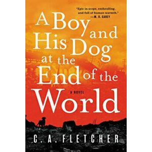 A Boy and His Dog at the End of the World, Paperback - C. a. Fletcher imagine