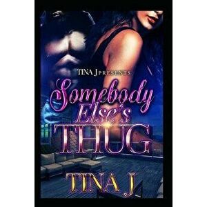 Somebody Else's Thug, Paperback - Tina J imagine