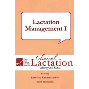 Lactation Management I, Paperback - Kathleen Kendall-Tackett imagine