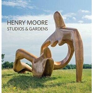 Henry Moore Studios and Gardens, Paperback - Sylvia Cox imagine