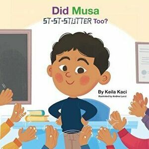 Did Musa St-St-Stutter Too?, Paperback - Keila Kaci imagine