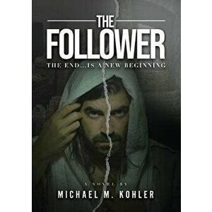 The Follower, Paperback - Michael Kohler imagine