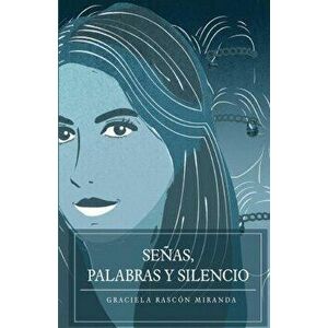 Seas palabras y silencio, Paperback - Graciela Rascon Miranda imagine