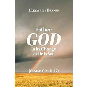 Either God Is in Charge or He Is Not, Paperback - Clevatrice Barnes imagine