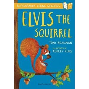 Elvis the Squirrel: A Bloomsbury Young Reader. Gold Book Band, Paperback - Tony Bradman imagine