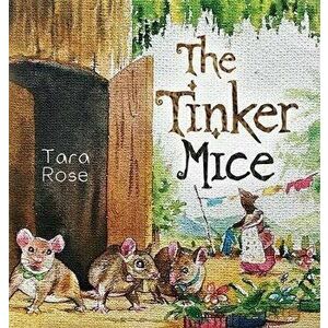 Tinker Mice, Paperback - Tara Rose imagine