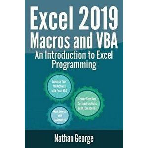 Excel 2019 Macros and VBA: An Introduction to Excel Programming, Paperback - Nathan George imagine
