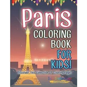 Paris Coloring Book For Kids! Discover This Collection Of Coloring Pages, Paperback - Bold Illustrations imagine