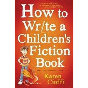 How To Write A Children's Fiction Book, Paperback - Karen Cioffi imagine