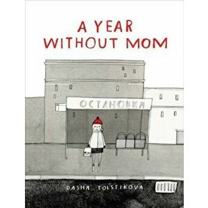 A Year Without Mom, Paperback - Dasha Tolstikova imagine