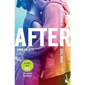 After 4: Amor Infinito, Paperback - Anna Todd imagine