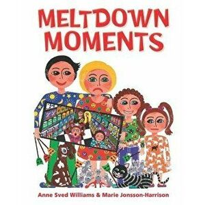 Meltdown Moments: Helping families to have conversations about mental health, their feelings and experiences., Paperback - Marie Jonsson-Harrison imagine