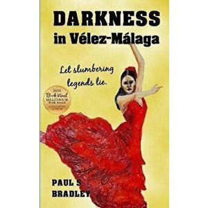 Darkness in Velez-Malaga, Paperback - Paul S. Bradley imagine
