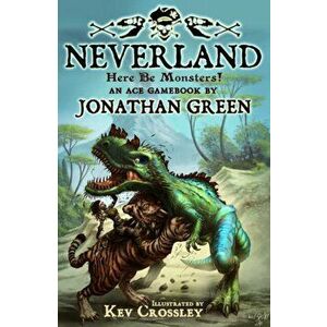 Neverland. Here Be Monsters!, Paperback - Jonathan Green imagine