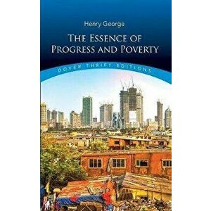 The Essence of Progress and Poverty, Paperback - Henry George imagine