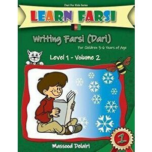 Learn Farsi: Writing Farsi (Dari) - For Children 3-6 Years of Age, Paperback - Massood Delairi imagine