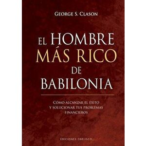 El Hombre Mas Rico de Babilonia, Hardcover - George S. Clason imagine