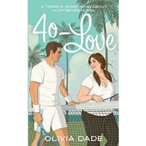 40-Love, Paperback - Olivia Dade imagine