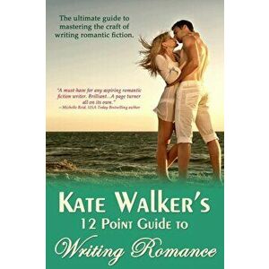 Kate Walkers 12 Point Guide To Writing Romance. An Emerald Guide, Paperback - *** imagine