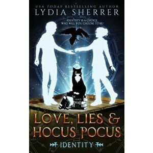 Love, Lies, and Hocus Pocus Identity, Paperback - Lydia Sherrer imagine