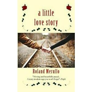 A Little Love Story, Paperback - Roland Merullo imagine