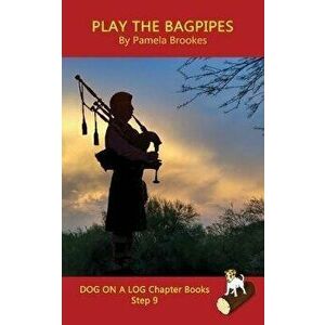 Play the Bagpipes Chapter Book: (Step 9) Sound Out Books (systematic decodable) Help Developing Readers, including Those with Dyslexia, Learn to Read, imagine