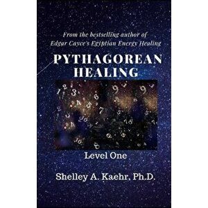 Pythagorean Healing: Level One, Paperback - Shelley Kaehr imagine