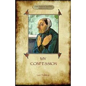 A Confession (Aziloth Books): Leo Tolstoy and the meaning of Life, Paperback - Leo Tolstoy imagine