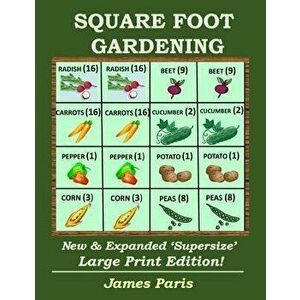 Square Foot Gardening: New And Expanded Supersize Large Print Version, Paperback - James Paris imagine