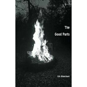 The Good Parts, Paperback - Eric Blanchard imagine
