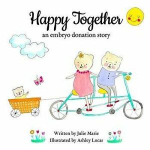 Happy Together, an embryo donation story, Paperback - Ashley Lucas imagine