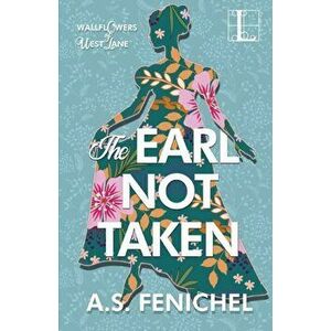 The Earl Not Taken, Paperback - A. S. Fenichel imagine