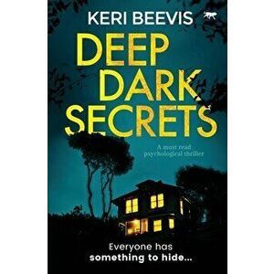 Deep Dark Secrets: a must-read psychological thriller, Paperback - Keri Beevis imagine