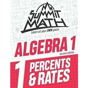Summit Math Algebra 1 Book 1: Percents & Rates, Paperback - Alex Joujan imagine