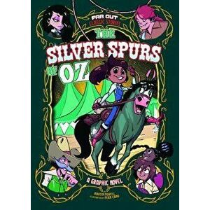 The Silver Spurs of Oz: A Graphic Novel, Paperback - Erica Schultz imagine