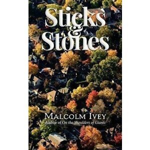 Sticks & Stones, Paperback - Malcolm Ivey imagine