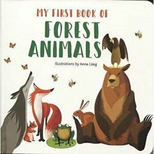 My First Book of Forest Animals, Hardcover - Anna Lang imagine