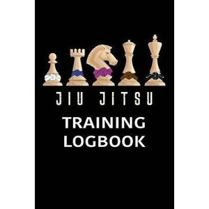 Jiu jitsu Training Log Book: BJJ Training Log Brazilian Jiu jitsu 110 Pages Training Log Book, Paperback - Bjj For Life imagine