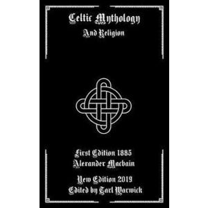Celtic Mythology: And Religion, Paperback - Tarl Warwick imagine