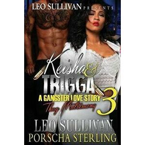 Keisha & Trigga 3: A Gangster Love Story, Paperback - Leo Sullivan imagine